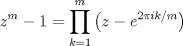 TEX: $$z^m-1=\prod_{k=1}^{m}\left ( z-e^{2\pi ik/m} \right )$$