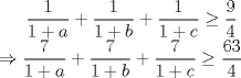 TEX: $\dfrac{1}{1+a}+\dfrac{1}{1+b}+\dfrac{1}{1+c} \geq \dfrac{9}{4}$\\<br />$\Rightarrow \dfrac{7}{1+a}+\dfrac{7}{1+b}+\dfrac{7}{1+c} \geq \dfrac{63}{4}$