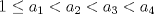 TEX: \[1\leq a_{1}< a_{2}< a_{3}< a_{4}\]