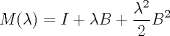 TEX: \[M(\lambda)=I+\lambda B+\frac{\lambda^2}{2}B^2\]