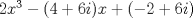 TEX: $2x^3 - (4 + 6i)x + (-2 + 6i)$