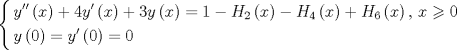 TEX: $\left\{ \begin{gathered}<br />  y''\left( x \right) + 4y'\left( x \right) + 3y\left( x \right) = 1 - {H_2}\left( x \right) - {H_4}\left( x \right) + {H_6}\left( x \right){\text{,   }}x \geqslant 0 \hfill \\<br />  y\left( 0 \right) = y'\left( 0 \right) = 0 \hfill \\ <br />\end{gathered}  \right.$