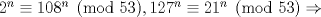 TEX: $2^n \equiv 108^n \pmod{53} , 127^n \equiv 21^n \pmod{53} \Rightarrow $