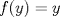 TEX: $f(y)=y$