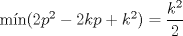 TEX: mn$(2p^{2}-2kp+k^{2})=\dfrac{k^{2}}{2}$