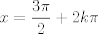 TEX: $\displaystyle x=\frac{3\pi}{2}+2k\pi$