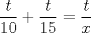 TEX: % MathType!MTEF!2!1!+-<br />% feaagyart1ev2aaatCvAUfeBSjuyZL2yd9gzLbvyNv2CaerbbjxAHX<br />% garmWu51MyVXgaruavP1wzZbItLDhis9wBH5garqqtubsr4rNCHbGe<br />% aGqipu0Je9sqqrpepC0xbbL8F4rqqrFfpeea0xe9Lq-Jc9vqaqpepm<br />% 0xbba9pwe9Q8fs0-yqaqpepae9pg0FirpepeKkFr0xfr-xfr-xb9ad<br />% baqaaeaacaGaaiaabeqaaeaadaabaaGcbaWaaSaaaeaacaWG0baaba<br />% GaaGymaiaaicdaaaGaey4kaSYaaSaaaeaacaWG0baabaGaaGymaiaa<br />% iwdaaaGaeyypa0ZaaSaaaeaacaWG0baabaGaamiEaaaaaaa!3C84!<br />\[\frac{t}{{10}} + \frac{t}{{15}} = \frac{t}{x}\]