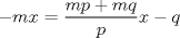 TEX: \( \displaystyle -mx=\frac { mp+mq }{ p } x-q \)