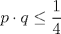 TEX: $p\cdot q\leq\dfrac{1}{4}$