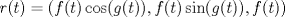 TEX: \[r(t)=(f(t)\cos(g(t)), f(t)\sin(g(t)),f(t))\]