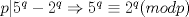 TEX: $p|5^q-2^q\Rightarrow 5^q\equiv 2^q(modp)$