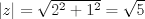 TEX: $|z|=\sqrt{2^2+1^2}=\sqrt{5}$