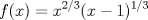 TEX: \[f(x)=x^{2/3}(x-1)^{1/3}\]