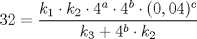 TEX: $32 = \dfrac{k_{1} \cdot k_{2} \cdot 4^{a} \cdot 4^{b} \cdot (0,04)^{c}}{k_{3} + 4^{b} \cdot k_{2}}$