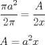 TEX: $\displaystyle \\ \cfrac { \pi { a }^{ 2 } }{ 2\pi  } =\cfrac { A }{ 2x } \\ \\ A={ a }^{ 2 }x$