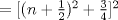 TEX: \( =[(n+\frac{1}{2})^2+\frac{3}{4}]^2 \)