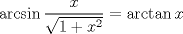 TEX: $$\arcsin \frac{x}{\sqrt{1+x^{2}}}=\arctan x$$