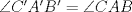 TEX: $\angle{C'A'B'}=\angle{CAB}$