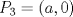 TEX: $$P_3  = \left( { a,0} \right)$$