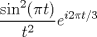 TEX: $$\frac{\sin^2(\pi t)}{t^2}e^{i2\pi t/3}$$