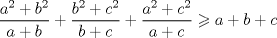 TEX: $\dfrac{a^{2}+b^{2}}{a+b}+\dfrac{b^{2}+c^{2}}{b+c}+\dfrac{a^{2}+c^{2}}{a+c}\geqslant a+b+c$