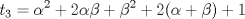 TEX: \( \displaystyle t_3=\alpha^2+2\alpha\beta+\beta^2+2(\alpha+\beta)+1 \)