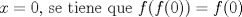 TEX: $x=0$, se tiene que $f(f(0))=f(0)$