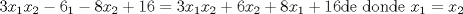 TEX: $3x_1x_2-6_1-8x_2+16=3x_1x_2+6x_2+8x_1+16 $de donde $x_1=x_2$