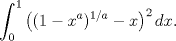 TEX: $$ \int_0^1\big((1-x^{a})^{1/a}-x\big)^{2} \,dx.$$