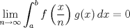 TEX: \[\lim_{n\to\infty} \int_a^b f\left(\frac{x}{n}\right) g(x)\, dx = 0\]