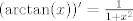 TEX: $(\arctan (x))'=\frac{1}{1+x^2}$