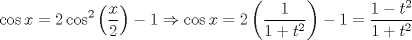 TEX: \[<br />\cos x = 2\cos ^2 \left( {\frac{x}<br />{2}} \right) - 1 \Rightarrow \cos x = 2\left( {\frac{1}<br />{{1 + t^2 }}} \right) - 1 = \frac{{1 - t^2 }}<br />{{1 + t^2 }}<br />\]