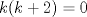 TEX: $k(k+2)=0$