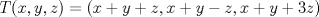 TEX: \[T(x,y,z)=(x+y+z,x+y-z,x+y+3z)\]