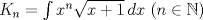 TEX: $K_n = \int x^n\sqrt{x+1} \, dx\ (n\in\mathbb{N})$