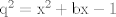 TEX: $\mathrm{q^2=x^2+bx-1}$