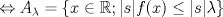 TEX: $\Leftrightarrow  A_{\lambda}= \left \{ x\in\mathbb{R}; |s|f(x)\leq |s|\lambda \right \}$