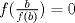 TEX: $ f(\frac{b}{f(b)})=0 $