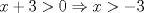 TEX: $x+3> 0 \Rightarrow x>-3$