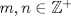 TEX: $m,n \in \mathbb{Z^+}$