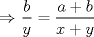 TEX: $\Rightarrow$ $\dfrac{b}{y}=\dfrac{a+b}{x+y}$