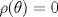 TEX: $\rho (\theta) = 0$