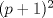 TEX: $(p+1)^2$