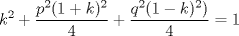 TEX: \( \displaystyle k^2+\frac{p^2(1+k)^2}{4}+\frac{q^2(1-k)^2)}{4} = 1 \)