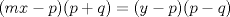 TEX: \( \displaystyle (mx-p)(p+q)=(y-p)(p-q) \)