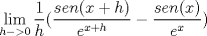 TEX: $$\lim_{h->0} \frac{1}{h}(\frac{sen(x+h)}{e^{x+h}}-\frac{sen(x)}{e^x})$$