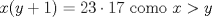 TEX: $x(y+1)= 23 \cdot 17$  como $x>y$