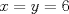 TEX: $x=y=6$