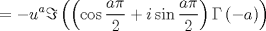 TEX: $$<br /> =  - u^a \Im \left( {\left( {\cos \frac{{a\pi }}<br />{2} + i\sin \frac{{a\pi }}<br />{2}} \right)\Gamma \left( { - a} \right)} \right)<br />$$