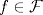 TEX: $f \in \mathcal{F}$